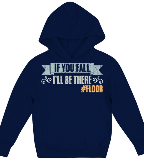 If You Fall Ill Be There Vintage Floor Humor Kids Hoodie