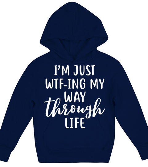 Wtfing My Way Through Life Funny Quote Design Kids Hoodie