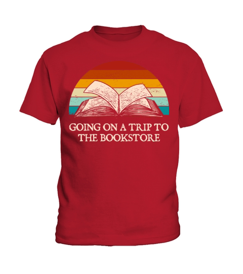 Going on a Trip to the Bookstore Funny Book Lover Kids T-Shirt