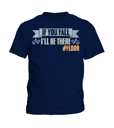 If You Fall Ill Be There Vintage Floor Humor Kids T-Shirt