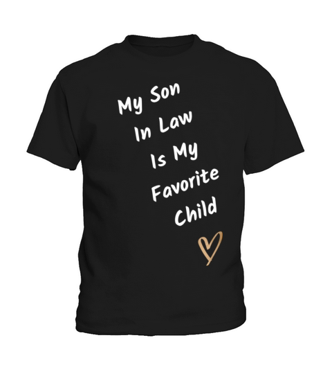 My Son In Law Is My Favorite Child Funny Kids T-Shirt