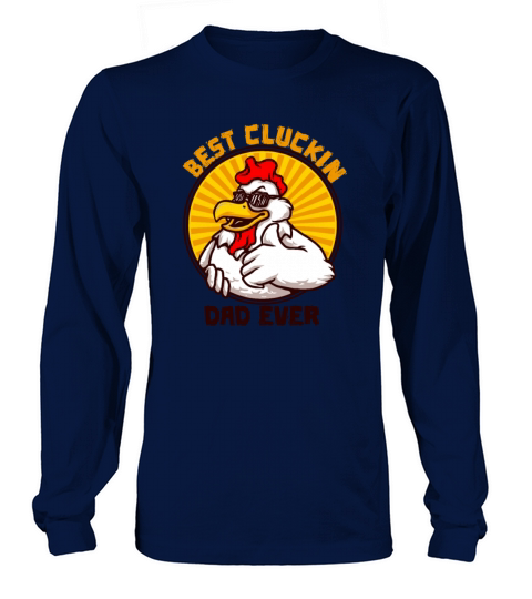 Best Cluckin Dad Ever Funny Fathers Day Long sleeved Unisex