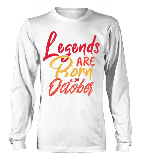 Legends Are Born In October Quote Long sleeved Unisex