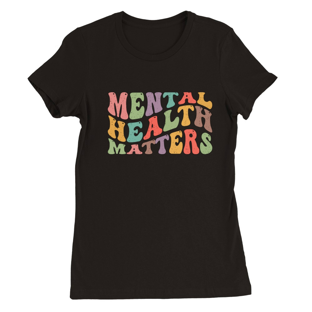 Mental Health Mental Health Matters Awareness Premium Womens Crewneck T-shirt