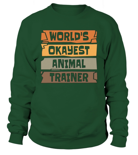 Animal Trainer Worlds Okayest Animal Zookeeper Sweatshirt Unisex