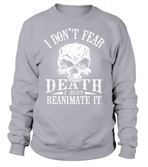 I Dont Fear Dead I just Reanimate It Necromancer Sweatshirt Unisex