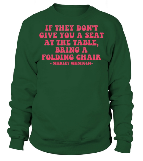 If They Dont Give You A Seat At The Table Sweatshirt Unisex
