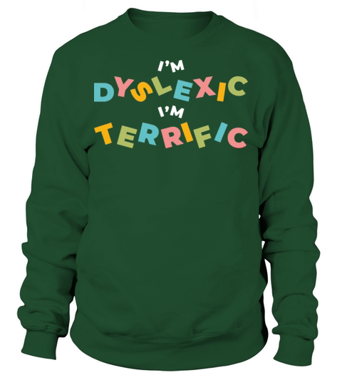 Im Dyslexic Im Terrific Sweatshirt Unisex