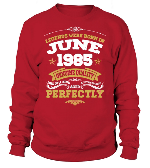 Vintage Aged To Perfection June 1985 Sweatshirt Unisex