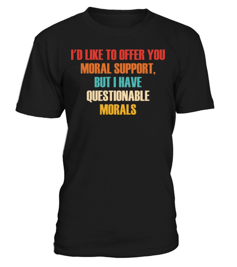 I Have Questionable Morals Support T-Shirt Unisex