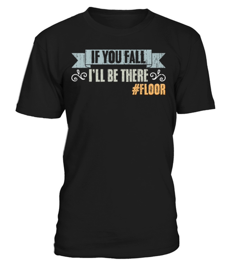 If You Fall Ill Be There Vintage Floor Humor T-Shirt Unisex