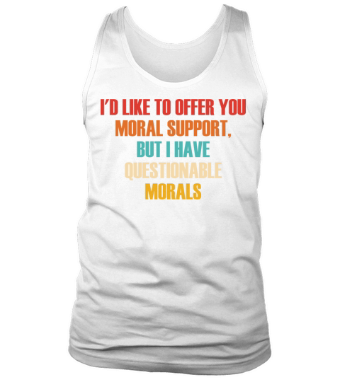 I Have Questionable Morals Support Tank Top Unisex