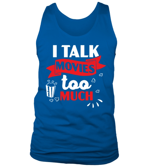I Talk Movies Too Much Movie Lover Film Cinema Tank Top Unisex