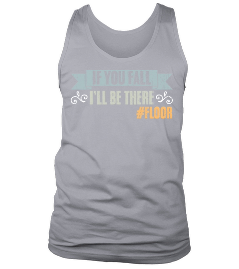 If You Fall Ill Be There Vintage Floor Humor Tank Top Unisex