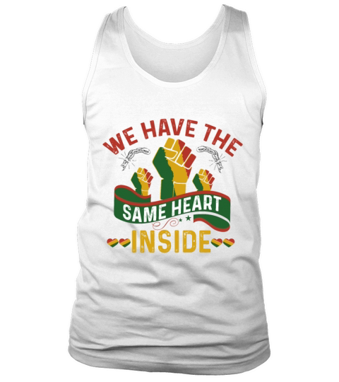 The Same Heart Inside Black History Juneteenth Tank Top Unisex