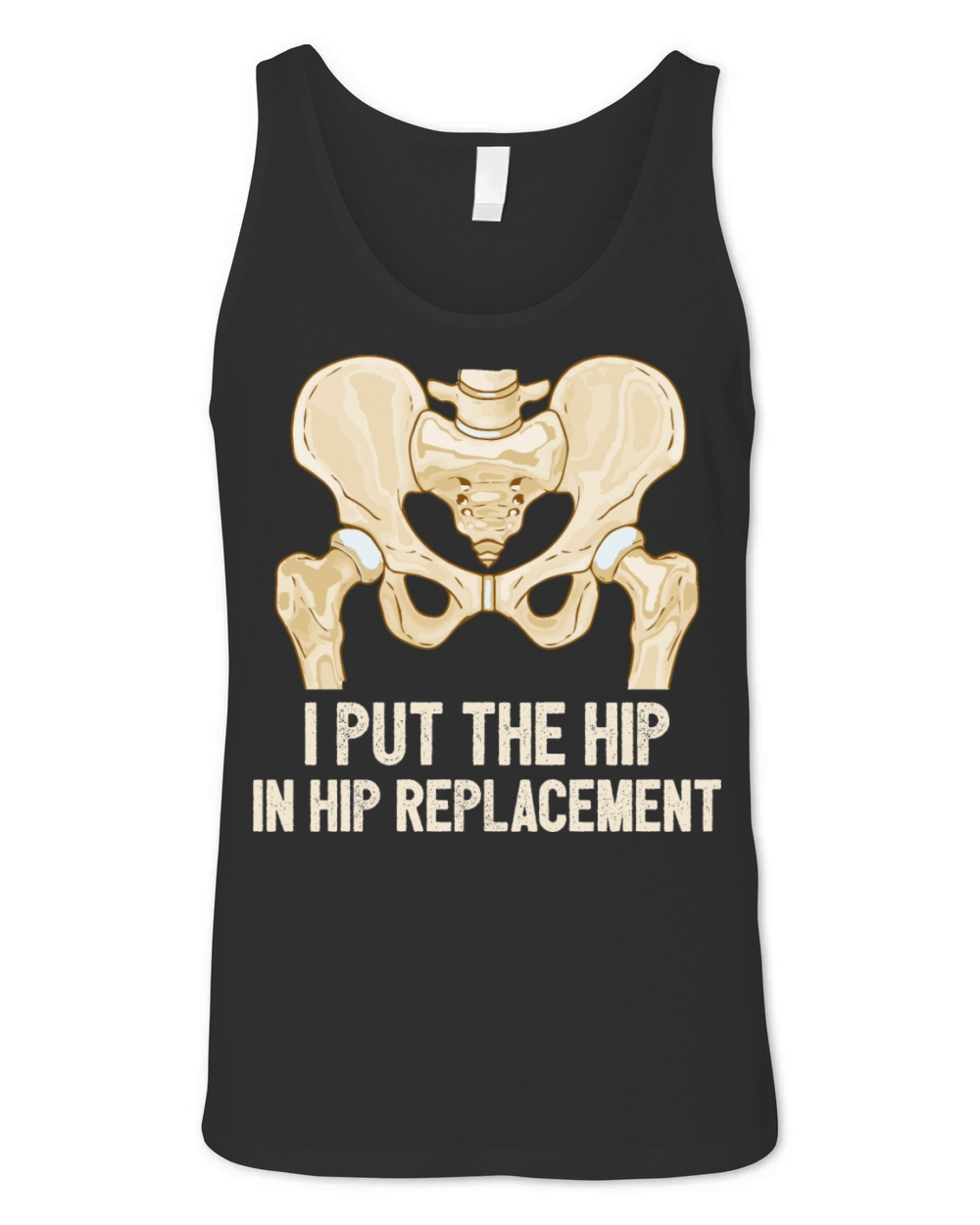 I Put The Hip In Hip Replacement Surgery Recovery Unisex Jersey Tank