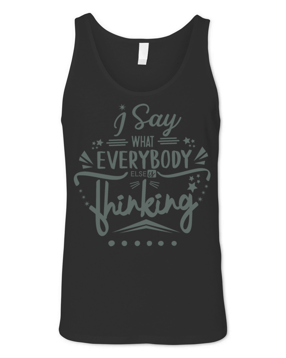 I SAY WHAT SOMEBODY ELSE IS THINKING Unisex Jersey Tank