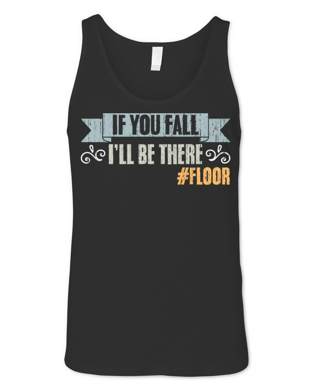 If You Fall Ill Be There Vintage Floor Humor Unisex Jersey Tank