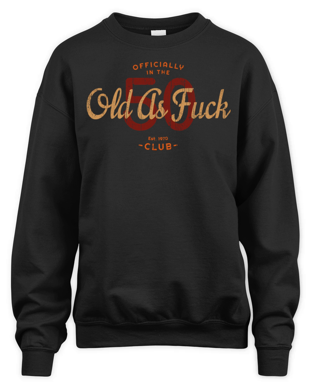 Humor 50Th Born In 1970 Old As Fuck Club Unisex Premium Crewneck Sweatshirt