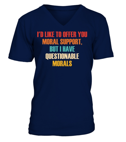 I Have Questionable Morals Support V-Neck T-shirt
