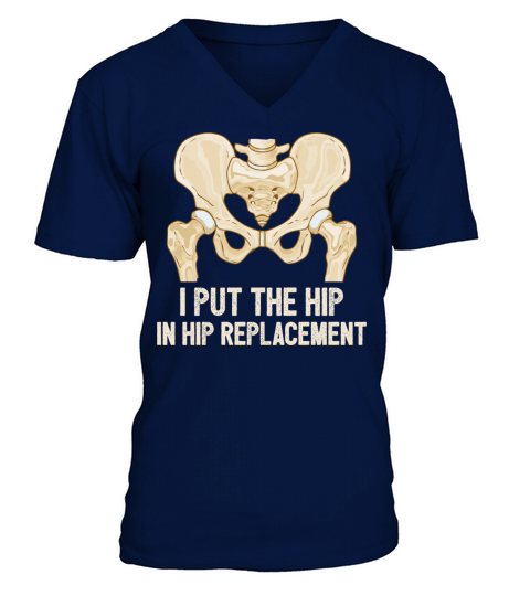 I Put The Hip In Hip Replacement Surgery Recovery V-Neck T-shirt