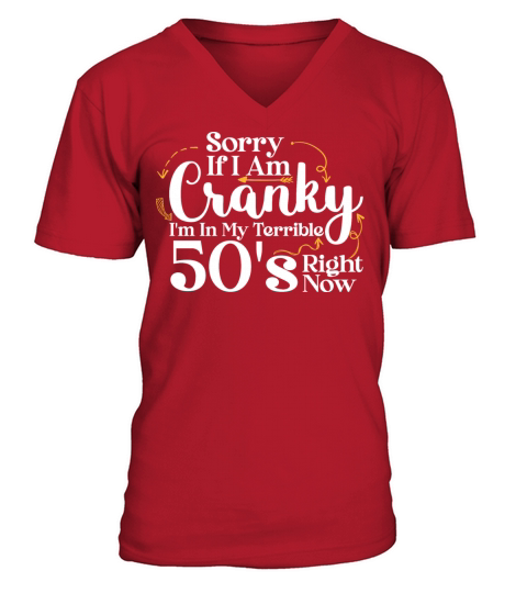 Sorry If I Am Cranky I m In My Terrible 50 S V-Neck T-shirt