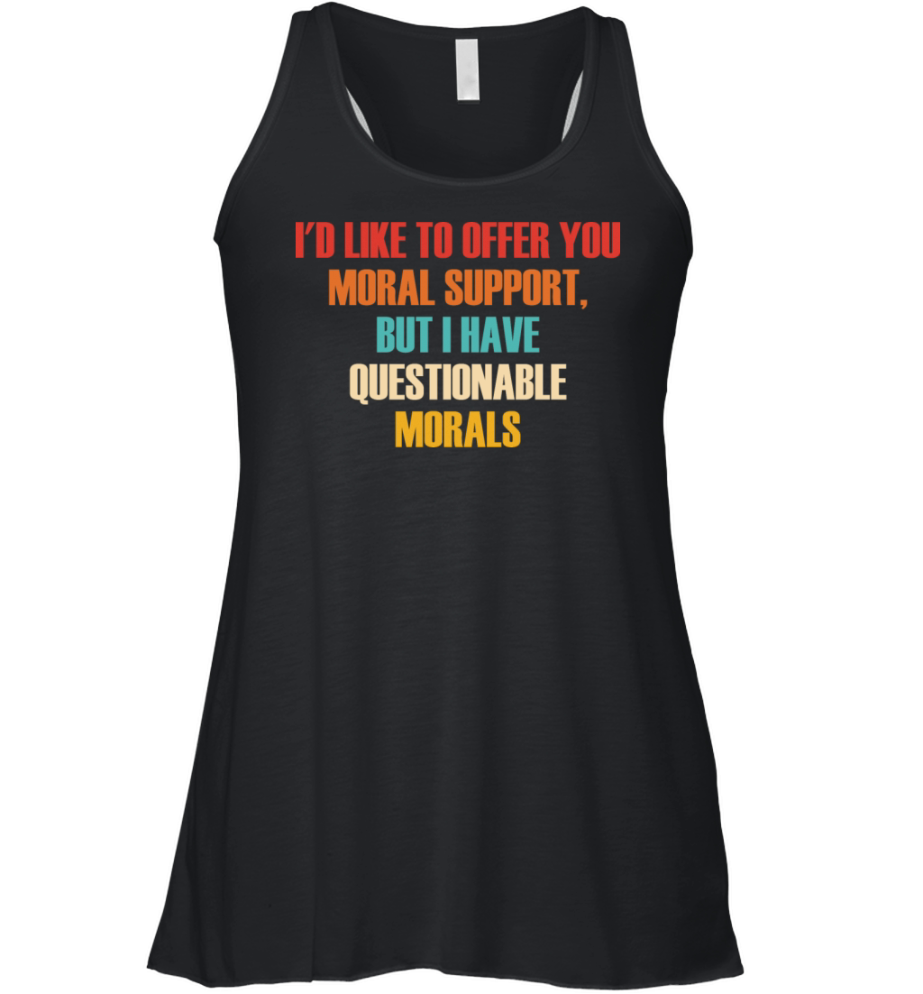 I Have Questionable Morals Support Women's Flowy Tank Top