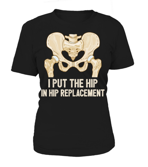 I Put The Hip In Hip Replacement Surgery Recovery Women's T-Shirt