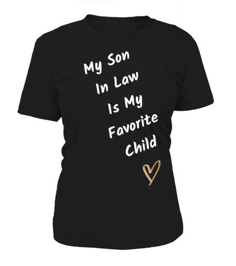 My Son In Law Is My Favorite Child Funny Women's T-Shirt