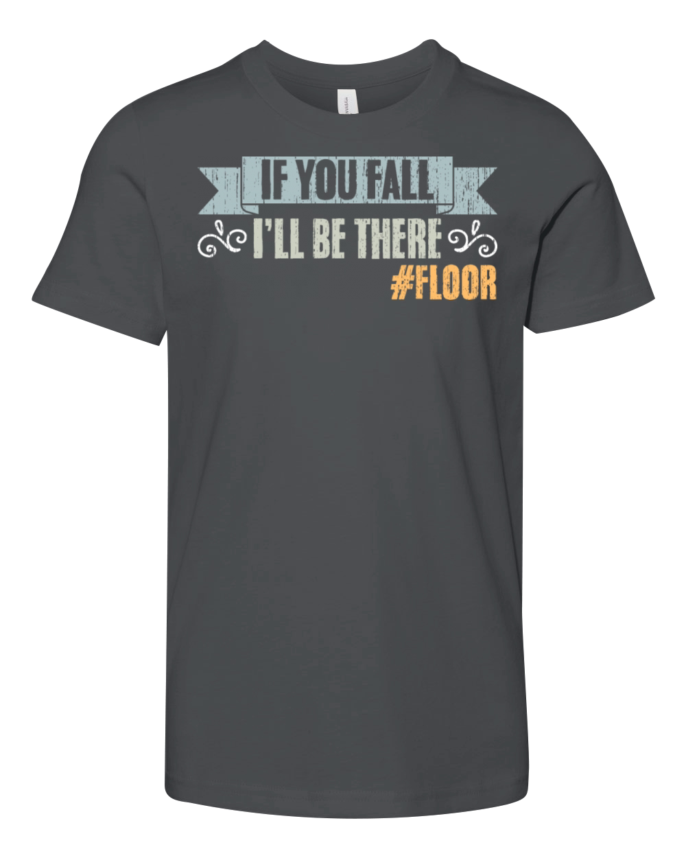 If You Fall Ill Be There Vintage Floor Humor Youth Unisex Jersey Tee