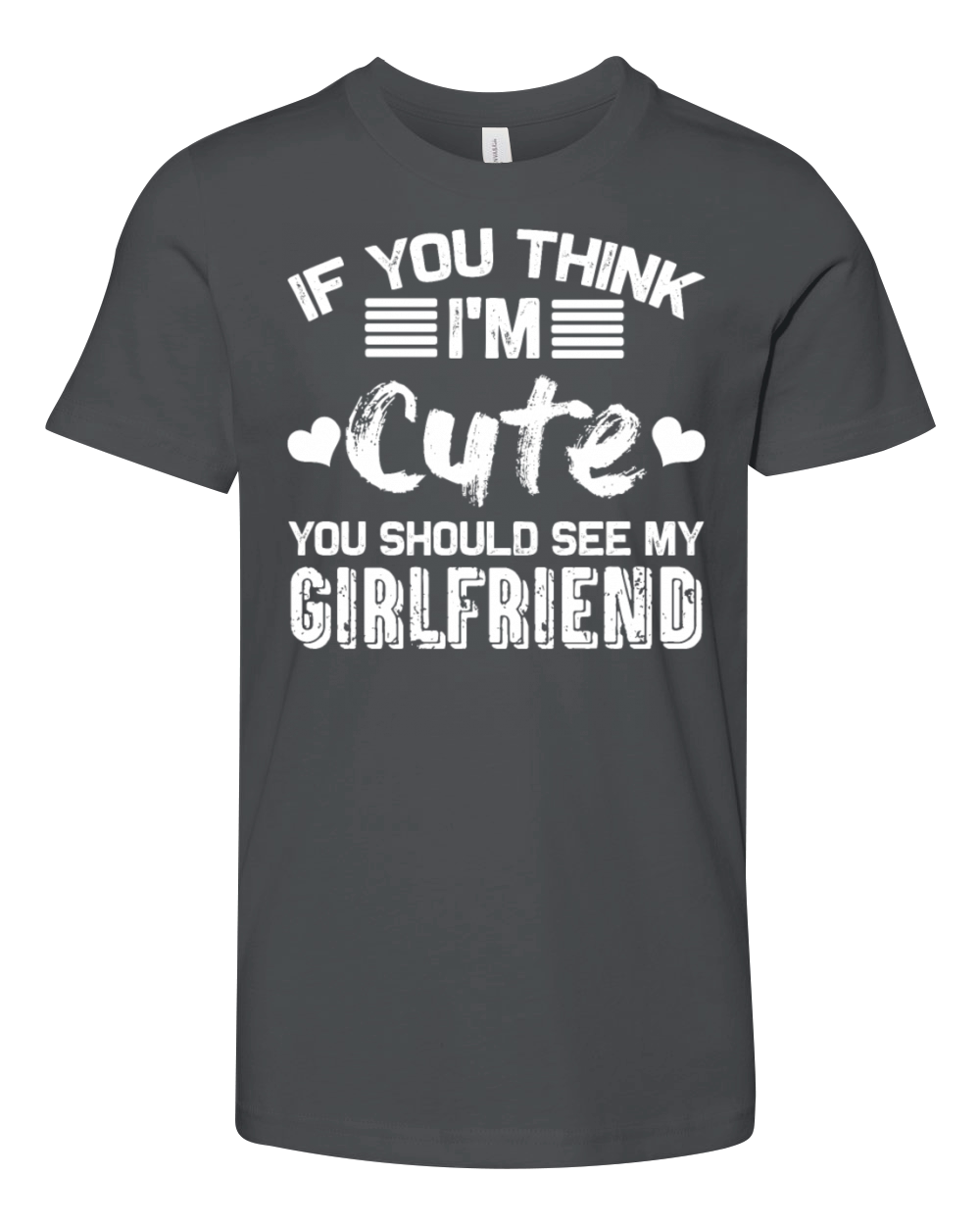 If You Think Im Cute You Should See My Girlfriend Youth Unisex Jersey Tee