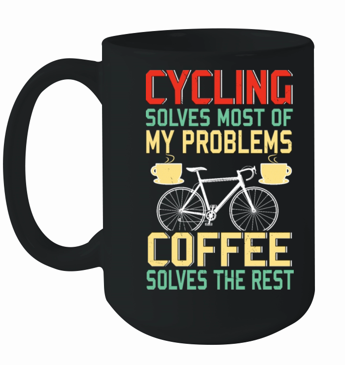 Cycling Solves Most Of My Problems Coffee Solves Ceramic Mug