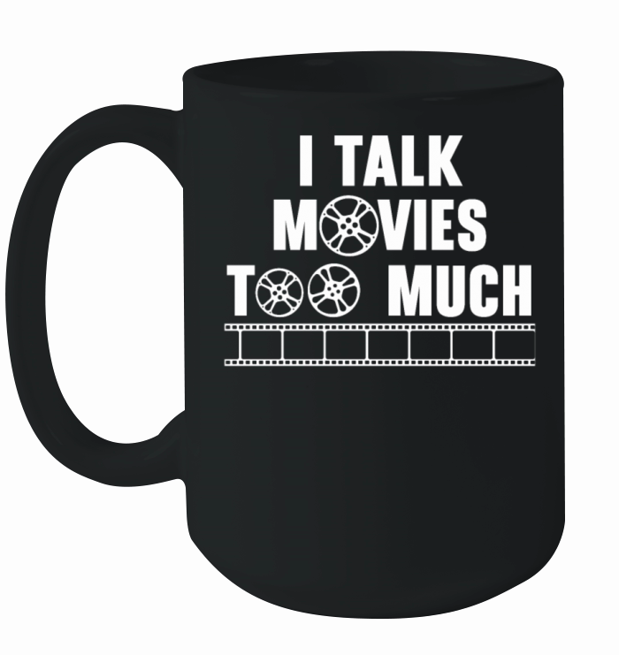 I Talk Movies Too Much Movie Lover Film Cinema Ceramic Mug