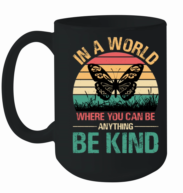 In A World Where You Can Be Anything Be Kind Ceramic Mug