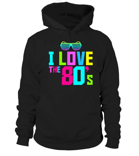 I love the 80s Costume Fancy eighties dress Party Hoodie Unisex