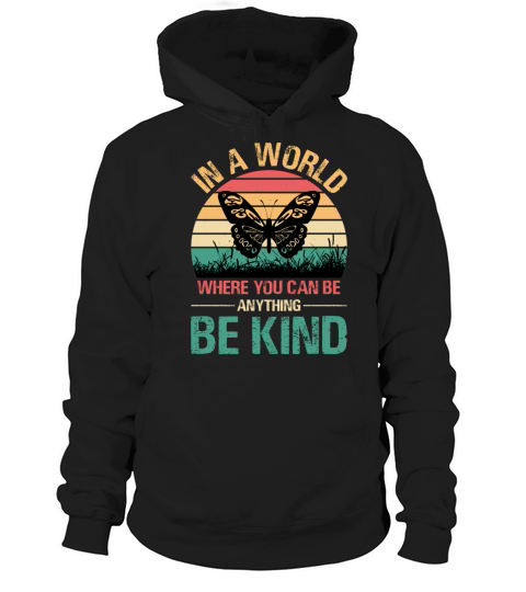 In A World Where You Can Be Anything Be Kind Hoodie Unisex