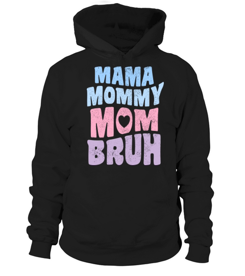 Mama Mommy Mom Bruh Mother s Day Vintage Hoodie Unisex