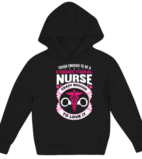 Correctional Nurse Tough Enough To Be Prison Nurse Kids Hoodie