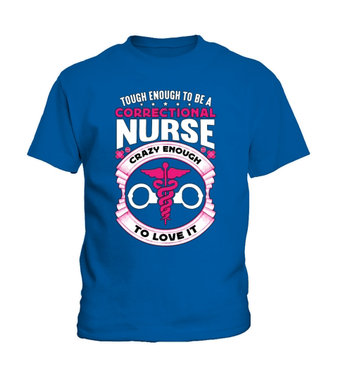 Correctional Nurse Tough Enough To Be Prison Nurse Kids T-Shirt