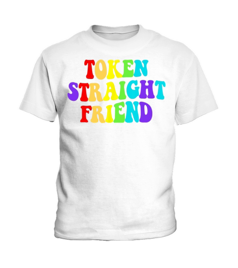 Token Straight Friend Lgbt Quote For Rainbow Kids T-Shirt