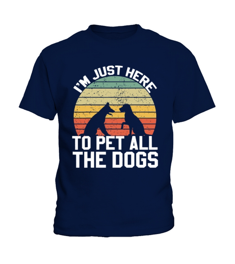Vintage Im Just Here To Pet All The Dogs Retro Do Kids T-Shirt