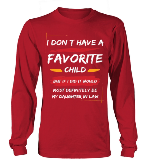 Favorite Child Most Definitely My Daughter In Law Long sleeved Unisex