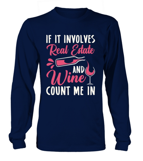 If It Involves Real Estate and Wine Count Me In Long sleeved Unisex