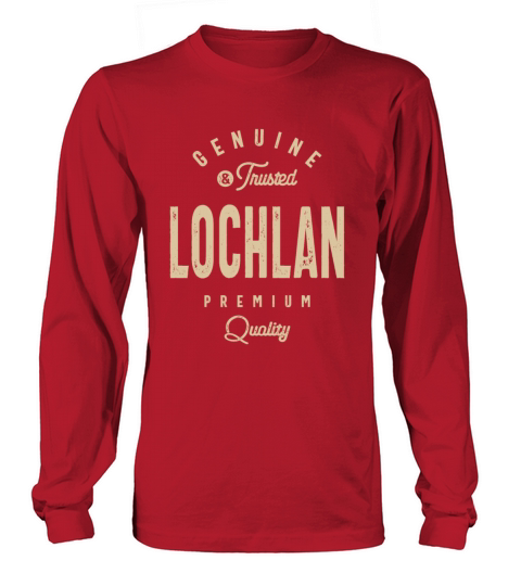 Lochlan Genuine and Trusted - Name Lochlan Long sleeved Unisex