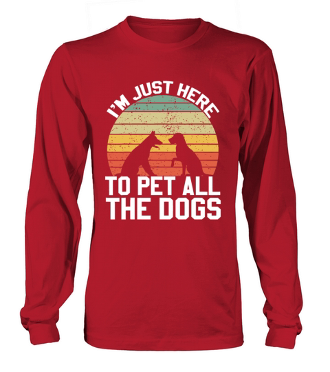 Vintage Im Just Here To Pet All The Dogs Retro Do Long sleeved Unisex