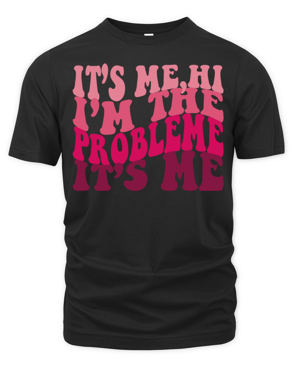Its Me Hi Im The Problem Funny tee Vintage love Organic Unisex T-shirt