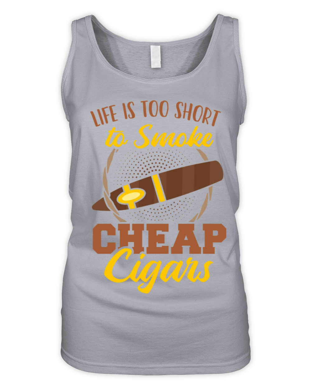 Funny Life Is Too Short Too Smoke Cheap Cigars Organic Women's Tank Top