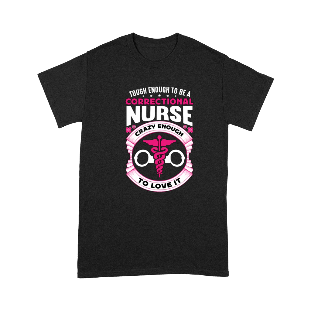 Correctional Nurse Tough Enough To Be Prison Nurse Premium T-shirt