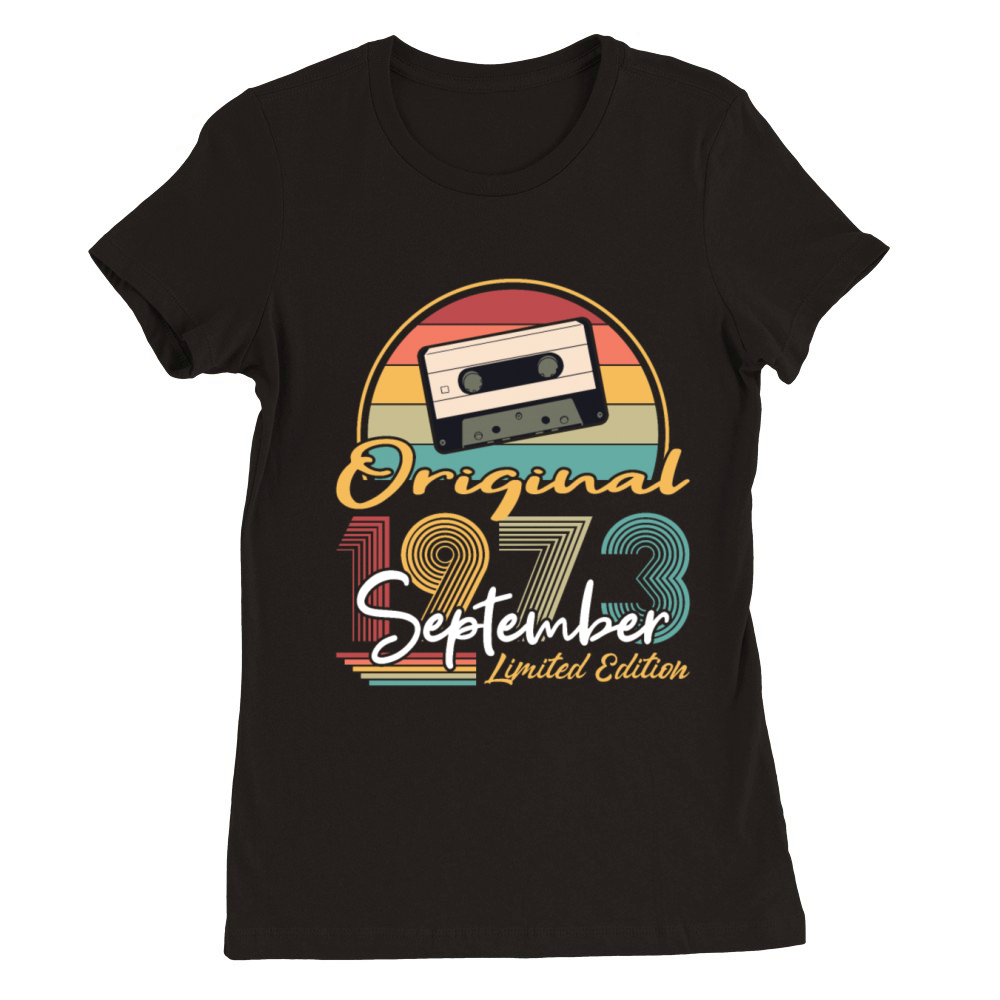 50th birthday september 1973 original 1973 Premium Womens Crewneck T-shirt