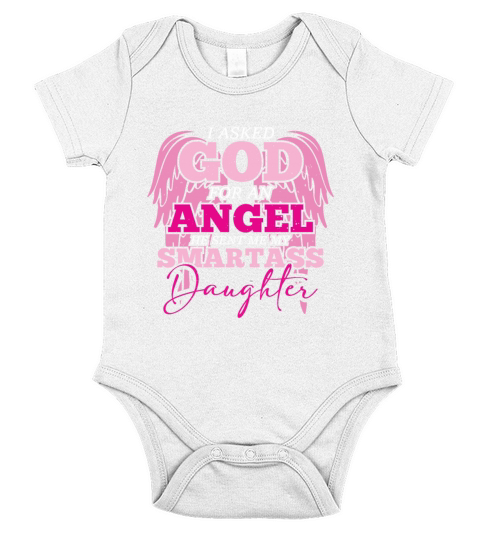 I asked God For An Angel He Sent Smartass Daughter Short Sleeve Baby One-Piece
